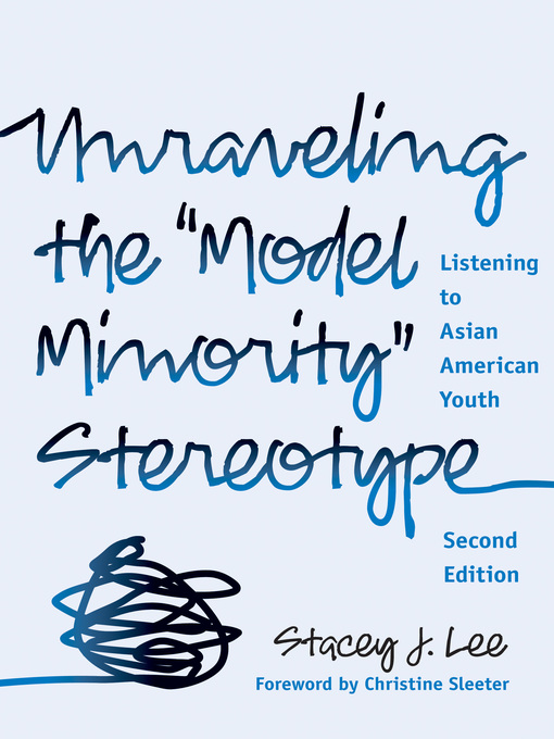 Title details for Unraveling the "Model Minority" Stereotype by Stacy J. Lee - Available